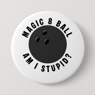 Magic 8 Ball Am I Stupid? Ironic Bowling Ball 3 Inch Round Button