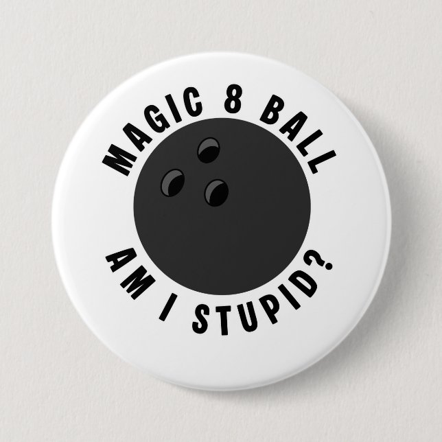 Magic 8 Ball Am I Stupid? Ironic Bowling Ball 3 Inch Round Button (Front)
