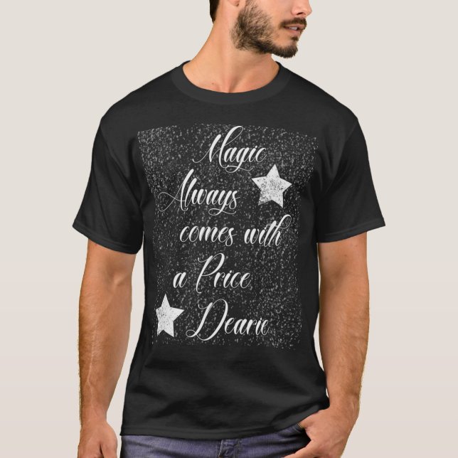 Magic Always Comes with a Price  T-Shirt (Front)