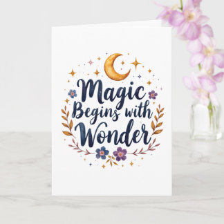 Magic Begins with Wonder Greeting Card