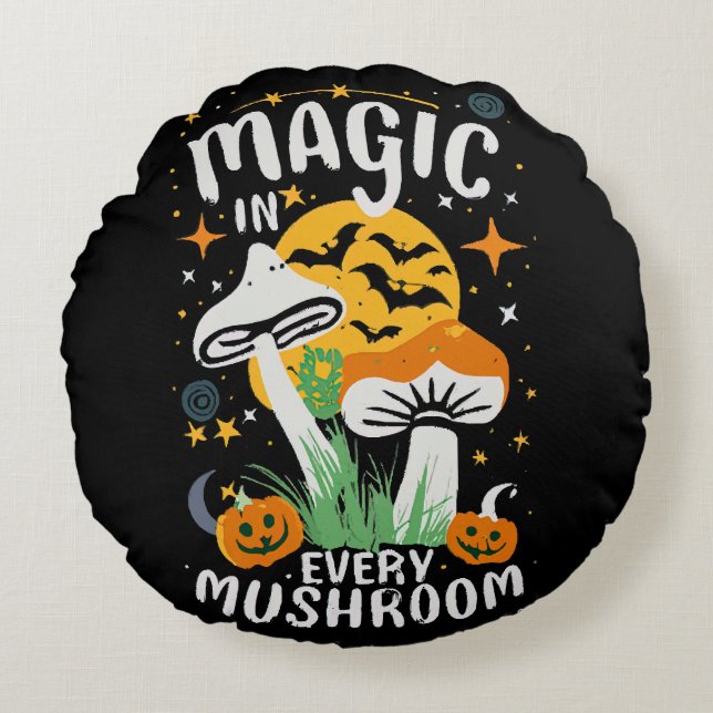 Magic in Every Mushroom! Round Pillow (Front)