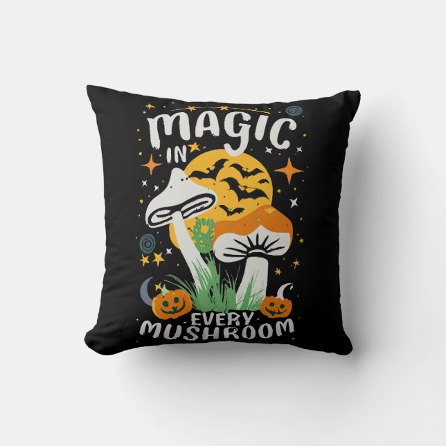 Magic in Every Mushroom! Throw Pillow (Front)
