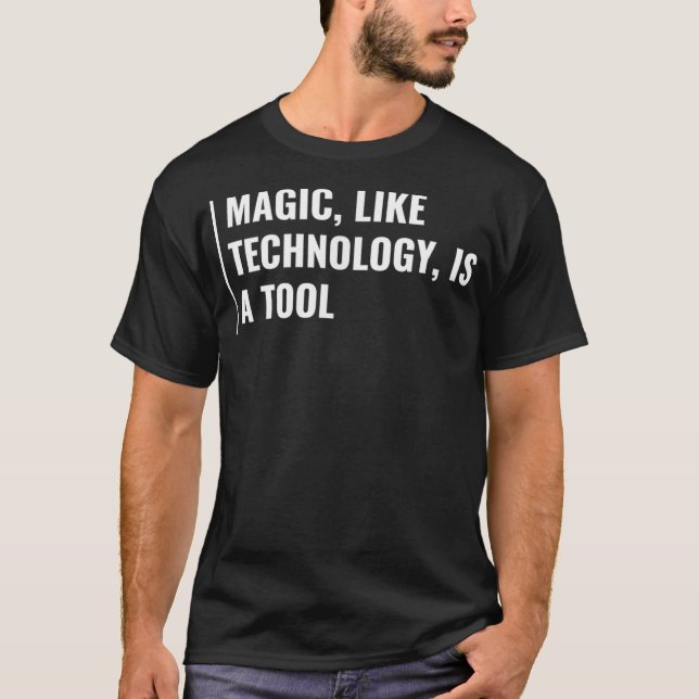 Magic is a Tool Magic Quote Witchcraft Wiccan Sayi T-Shirt (Front)