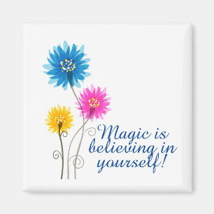 Magic is believing in yourself magnet