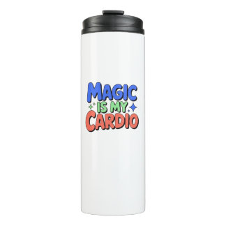 Magic Is My Cardio Thermal Tumbler