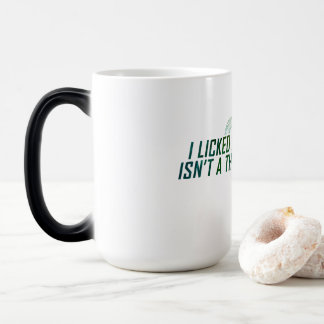 Magic "Je l'ai léché pour que ce soit le mien" Mug magiq