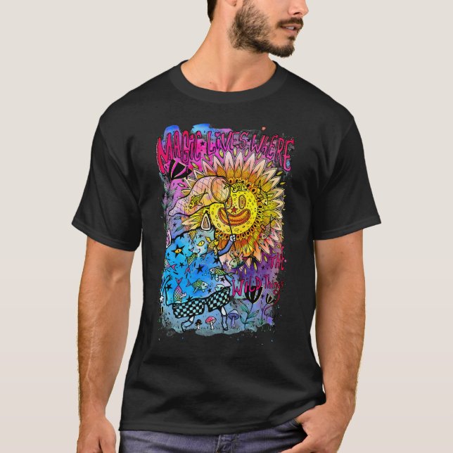 Magic lives where the wild things play! T-Shirt (Front)