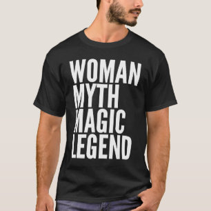 Magic  Woman Myth Magic Legend T-Shirt