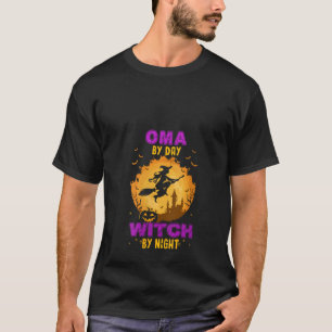 Magical Halloween Costume Oma By Day Witch By Nigh T-Shirt