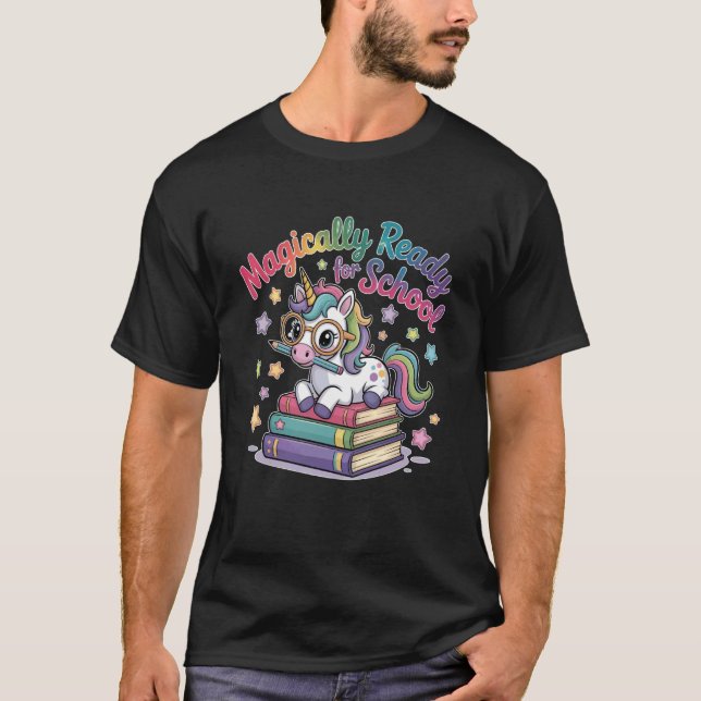 Magically Ready for School Unicorn Back to School  T-Shirt (Front)
