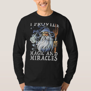 Magician And Witcher I Provide Magic And Miracles T-Shirt