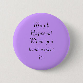 Magik Happens! When you least expect it. 2 Inch Round Button