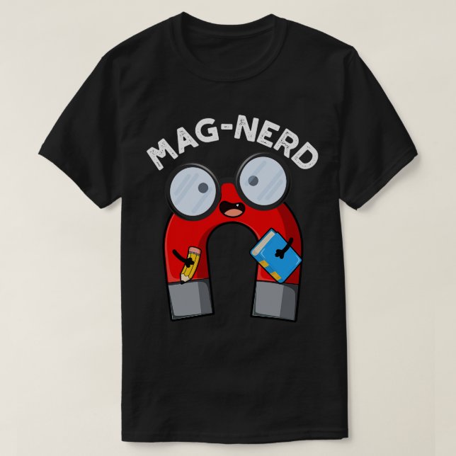 Magnerd Funny Nerd Magnet Pun 1 T-Shirt (Design Front)
