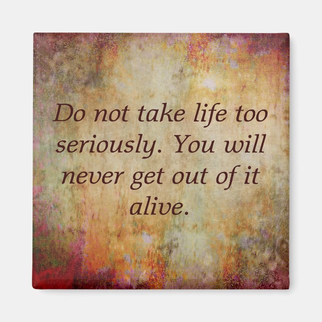 Magnet, Do not take life too s... Magnet (Front)