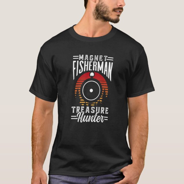 Magnet Fisherman Treasure Hunter Fishing Magnets F T-Shirt (Front)