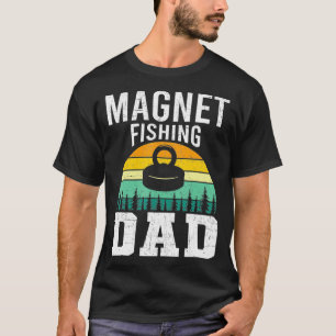 Magnet Fishing Dad  T-Shirt