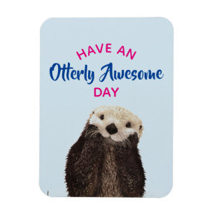 Magnet Flexible Ayez une journée absolument géniale mignonne Otter