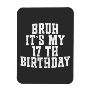 Magnet Flexible Bruh C'Est Mon 17ème Anniversaire 17 Anniversaire