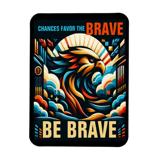Magnet Flexible Chances favorise les courageux, soyez courageux (Vertical)