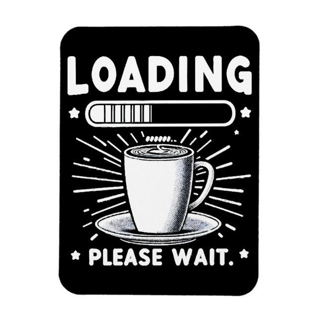 Magnet Flexible Chargement Veuillez patienter pour café amusant am (Vertical)