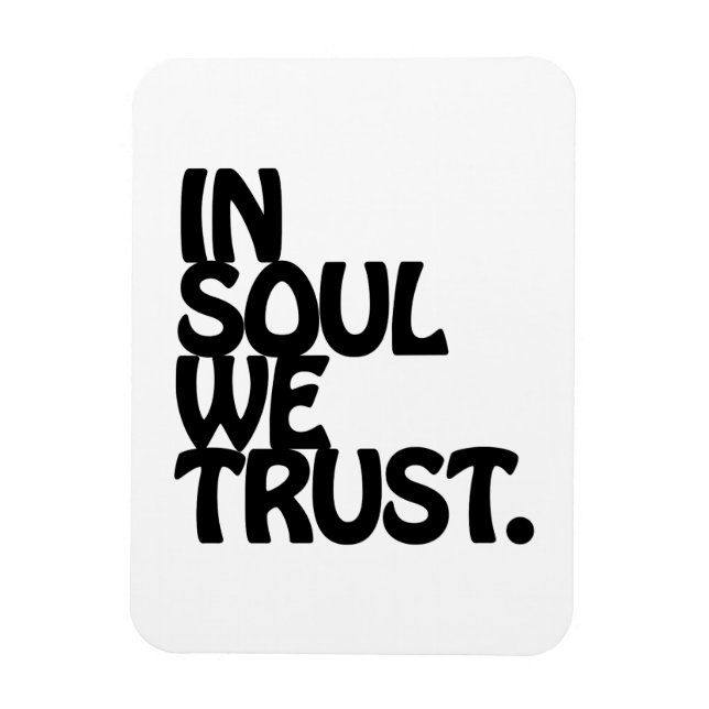 Magnet Flexible Chez Soul, Nous Avons Confiance. (Vertical)