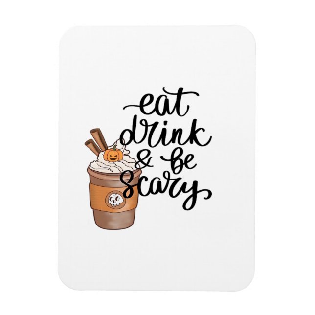 Magnet Flexible Eat Drink And Be Scary Funny Trendy (Vertical)