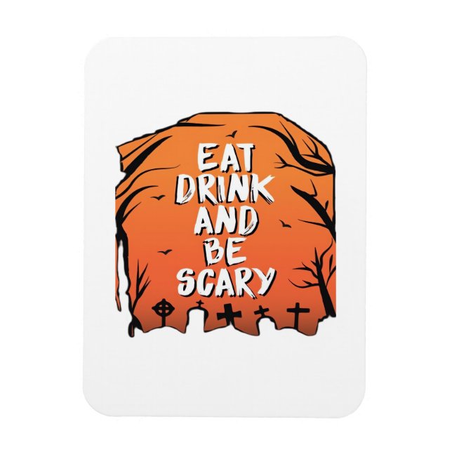 Magnet Flexible Eat Drink And Be Scary Halloween Design Creative S (Vertical)