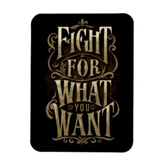Magnet Flexible Fight for what you want
