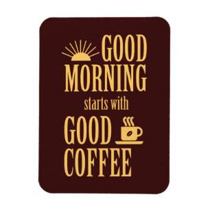 Magnet Flexible Good morning starts with good coffee
