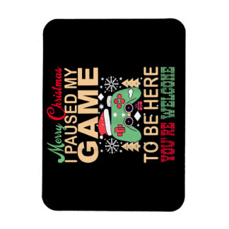 Magnet Flexible I Paused My Game to be here Christmas