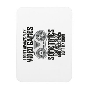 Magnet Flexible Je Ne Joue Toujours À Des Jeux Vidéo Jouer Humour 