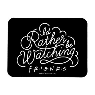 Magnet Flexible Je préférerais regarder des amis™ Script