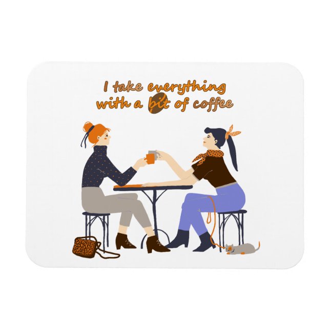 Magnet Flexible Je prends tout avec café Citation Filles Amis (Horizontal)