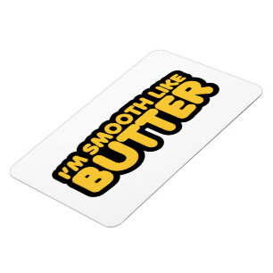 Magnet Flexible Je suis Smooth Like Butter