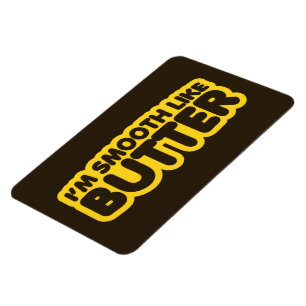 Magnet Flexible Je suis Smooth Like Butter