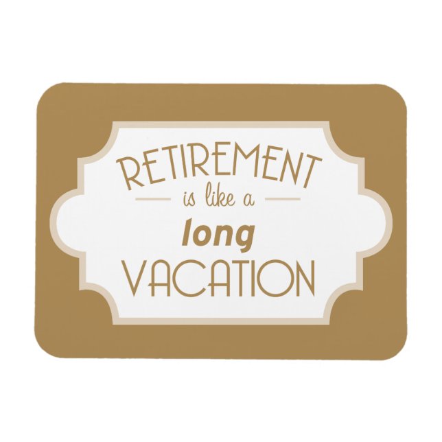 Magnet Flexible La retraite est comme de longues vacances (Horizontal)