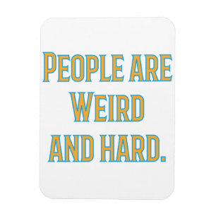 Magnet Flexible Les gens sont bizarres et durs