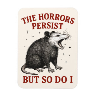 Magnet Flexible Les Horreurs Persistent Mais Moi Aussi