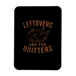 Magnet Flexible Les Restes Sont Pour Les Quitters Thanksgiving Fun