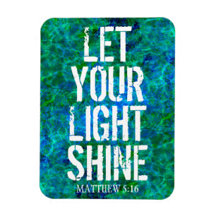 MAGNET FLEXIBLE LET YOUR LIGHT SHINE  POSTER