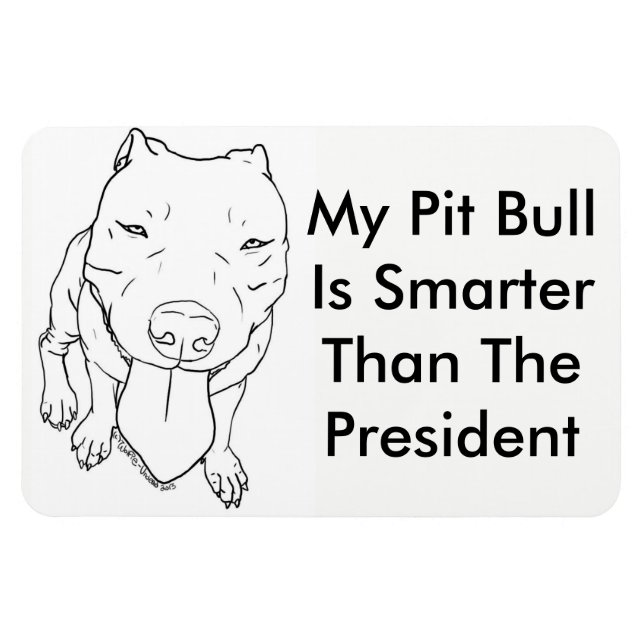 Magnet Flexible Mon Pit Bull Est Plus Intelligent Que Le President (Horizontal)