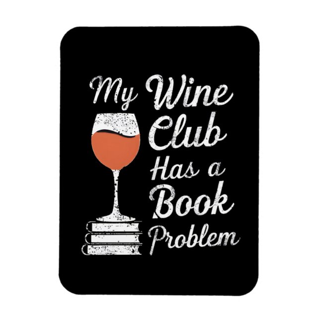 Magnet Flexible My Wine Club Has A Book Problem Funny Book Reading (Vertical)