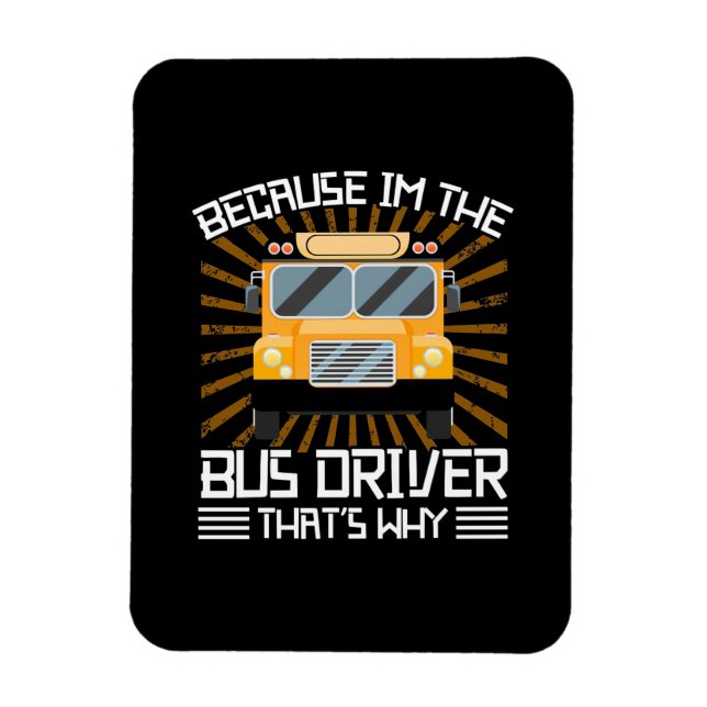 Magnet Flexible Parce Que Je Suis Le Conducteur De Bus (Vertical)