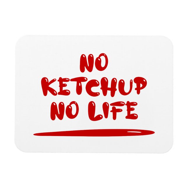 Magnet Flexible Pas de Ketchup Pas de vie (Horizontal)