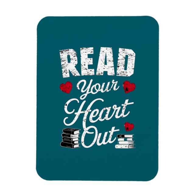Magnet Flexible Read Your Heart Out Funny Book Reading Lovers  (Vertical)