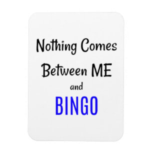 Magnet Flexible "Rien ne vient entre moi et BINGO"