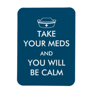 Magnet Flexible Take Your Meds And You Will Be Calm
