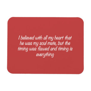 MAGNET FLEXIBLE TIMING IS EVERYTHING SOULMATE LOVE QUOTES EXPRESSI