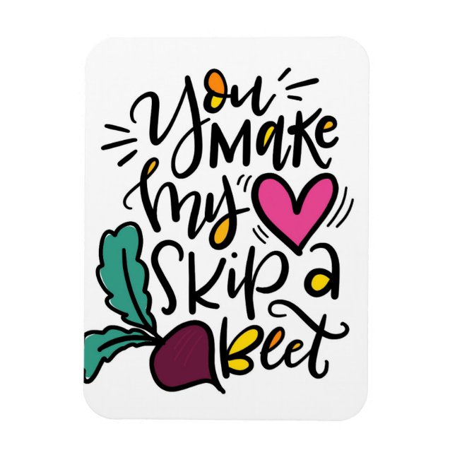 Magnet Flexible Tu fais sauter une betterave dans mon coeur (Vertical)