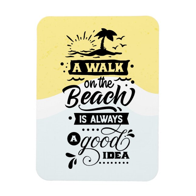 Magnet Flexible Une Balade Sur La Plage Est Toujours Une Bonne Idé (Vertical)